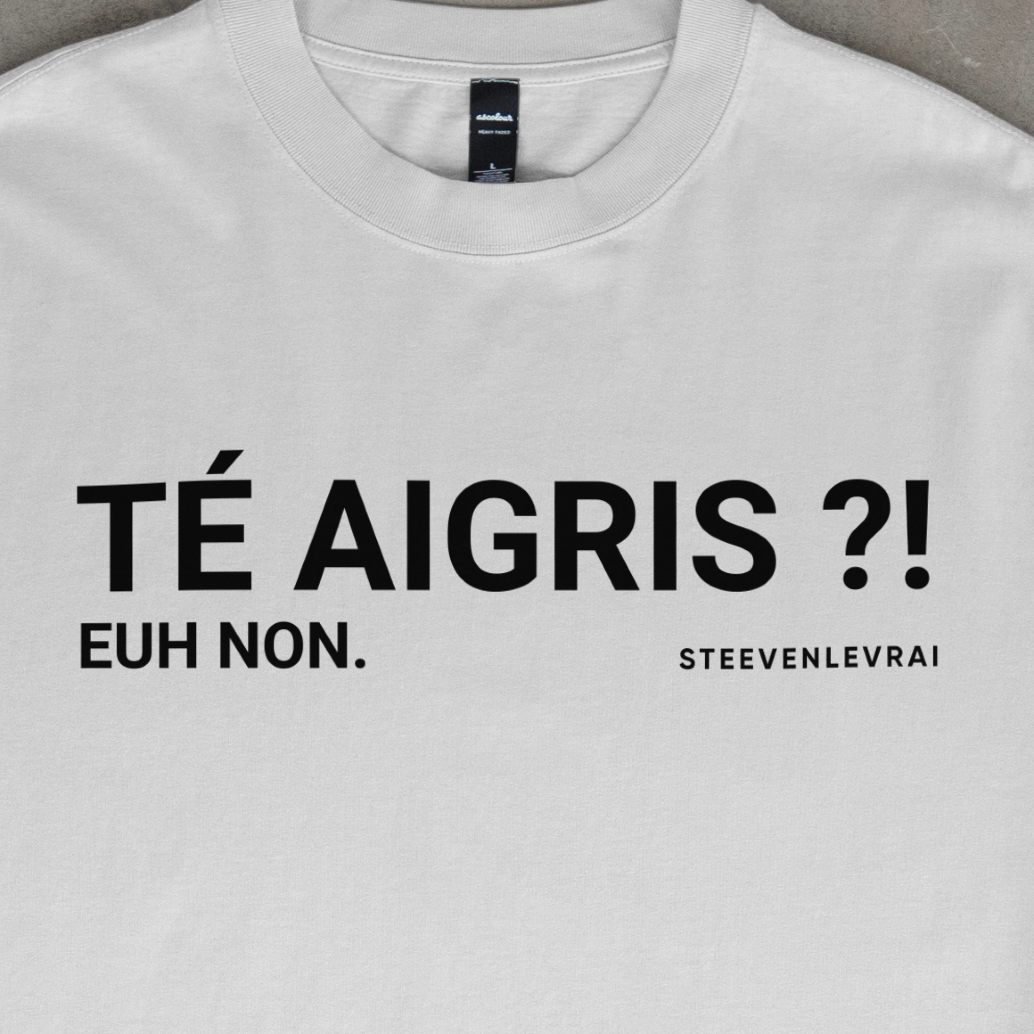 T-shirt " TÉ AIGRIS "