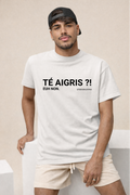 T-shirt " TÉ AIGRIS "