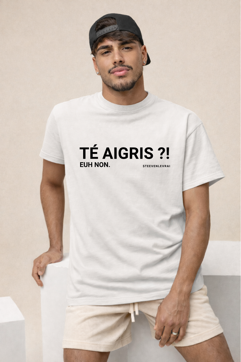 T-shirt " TÉ AIGRIS "